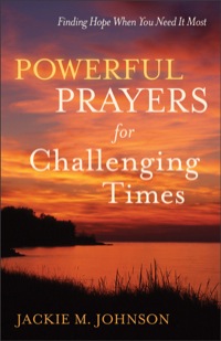 Cover image: Powerful Prayers for Challenging Times: Finding Hope When You Need It Most 9780800721398