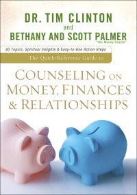 Cover image: The Quick-Reference Guide to Counseling on Money, Finances & Relationships 9780801072338