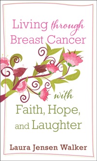 Cover image: Living through Breast Cancer with Faith, Hope, and Laughter 9780800788285