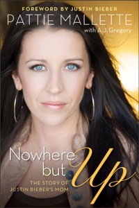 Cover image: Nowhere but Up: The Story of Justin Bieber's Mom 9780800721893