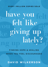 Cover image: Have You Felt Like Giving Up Lately? 9780800723392