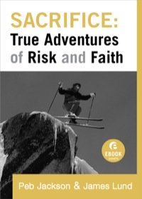 Imagen de portada: Sacrifice: True Adventures of Risk and Faith 9781441240774