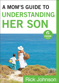 Imagen de portada: A Mom's Guide to Understanding Her Son: How Moms Can Influence Boys to Become Men of Character 9780800730772