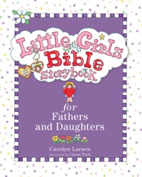 صورة الغلاف: Little Girls Bible Storybook for Fathers and Daughters 9780801015496