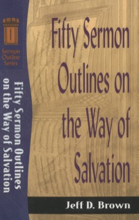 Cover image: Fifty Sermon Outlines on the Way of Salvation 9780801091285