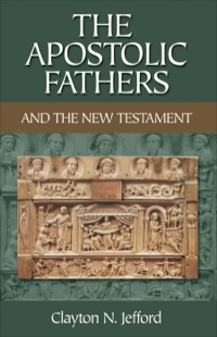 Cover image: The Apostolic Fathers and the New Testament 9780801046681