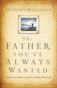 Cover image: The Father You've Always Wanted 9780801015540