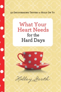Cover image: What Your Heart Needs for the Hard Days 9780800722883
