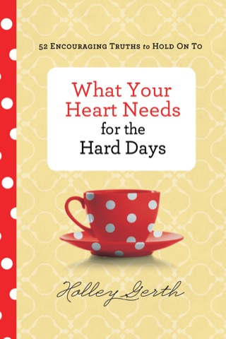 Cover image: What Your Heart Needs for the Hard Days 9780800722883