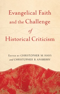 Cover image: Evangelical Faith and the Challenge of Historical Criticism 9780801049385