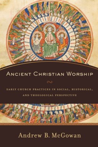 Cover image: Ancient Christian Worship 9780801031526