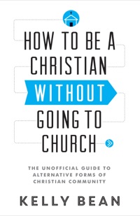 Omslagafbeelding: How to Be a Christian without Going to Church 9780801072420