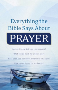 Cover image: Everything the Bible Says About Prayer 9780764210297