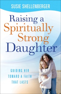 Cover image: Raising a Spiritually Strong Daughter 9780764203763