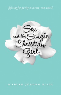 Cover image: Sex and the Single Christian Girl 9780764211232