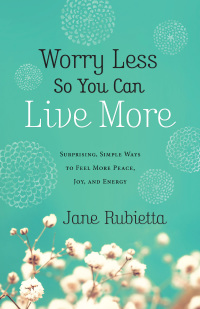 Imagen de portada: Worry Less So You Can Live More 9780764212659