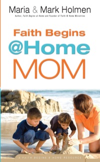 表紙画像: Faith Begins @ Home Mom 9780764214844