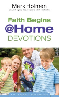 Cover image: Faith Begins @ Home Devotions 9780764214882