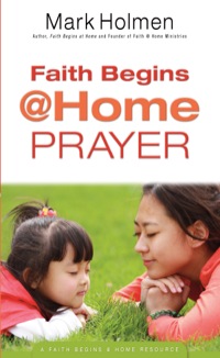 Cover image: Faith Begins @ Home Prayer 9780764214912