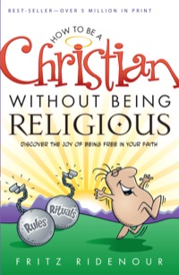Cover image: How to be a Christian Without Being Religious 9780764215636