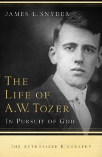 Cover image: The Life of A.W. Tozer 9780764215919