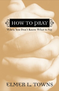 Cover image: How to Pray When You Don't Know What to Say 9780764216039