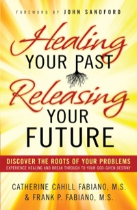 Omslagafbeelding: Healing Your Past, Releasing Your Future 9780800796471