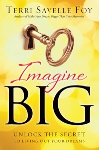 Cover image: Imagine Big: Unlock the Secret to Living Out Your Dreams 9780800796518