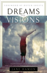 Cover image: Dreams and Visions: Understanding Your Dreams and How God Can Use Them To Speak To You Today 9780800796556