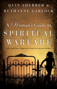 Cover image: A Woman's Guide to Spiritual Warfare: Protect Your Home, Family and Friends from Spiritual Darkness 9780800797133