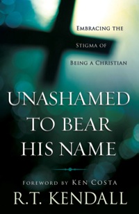 Cover image: Unashamed to Bear His Name 9780800795160