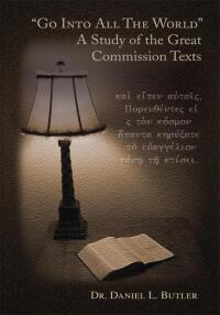 Cover image: "Go Into All the World"  A Study of the Great Commission Texts 9781413445022