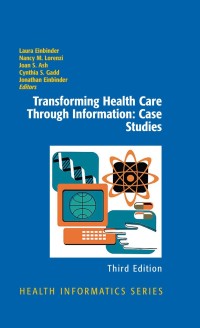 Cover image: Transforming Health Care Through Information: Case Studies 3rd edition 9781441902689