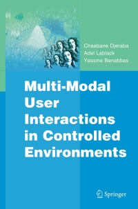 صورة الغلاف: Multi-Modal User Interactions in Controlled Environments 9781441903150