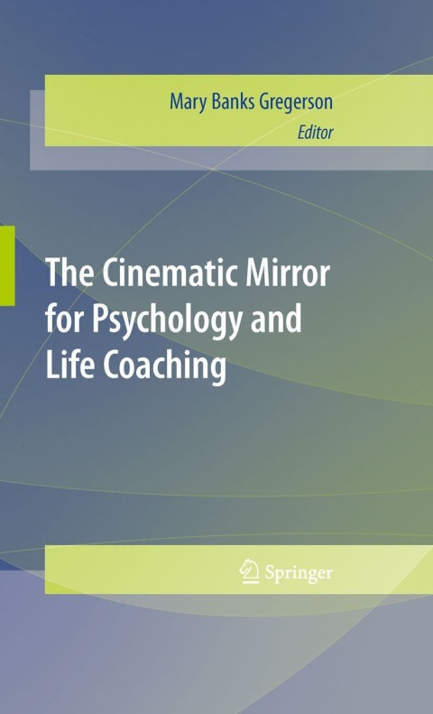 The Cinematic Mirror for Psychology and Life Coaching, 1st Edition - FULL INSTANT DOWNLOAD | PDF DOCX EPUB