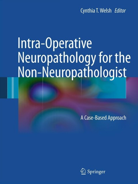 Intra-Operative Neuropathology for the Non-Neuropathologist: A Case-Based Approach, 1st Edition - FULL INSTANT DOWNLOAD | PDF DOCX EPUB