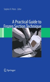 Omslagafbeelding: A Practical Guide to Frozen Section Technique 1st edition 9781441912336