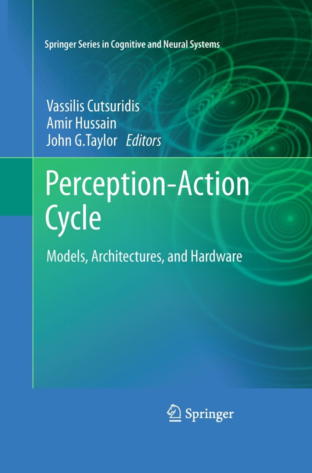 Perception-Action Cycle Models, Architectures, and Hardware 1st Edition
