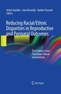 Cover image: Reducing Racial/Ethnic Disparities in Reproductive and Perinatal Outcomes 1st edition 9781441914989