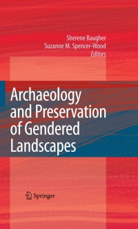 Cover image: Archaeology and Preservation of Gendered Landscapes 9781441915009