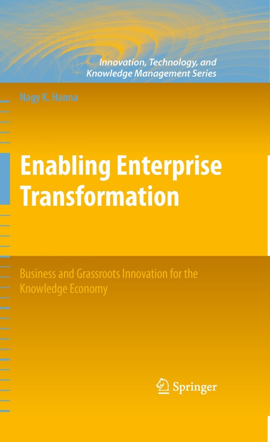 Enabling Enterprise Transformation Business and Grassroots Innovation for the Knowledge Economy