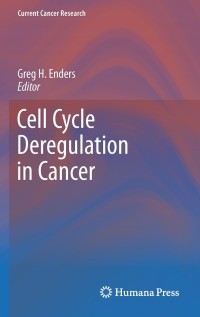 Cover image: Cell Cycle Deregulation in Cancer 1st edition 9781441917690