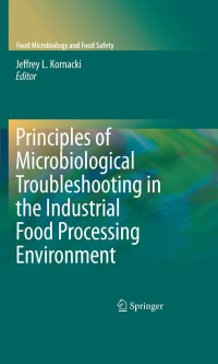 Cover image: Principles of Microbiological Troubleshooting in the Industrial Food Processing Environment 1st edition 9781441955173