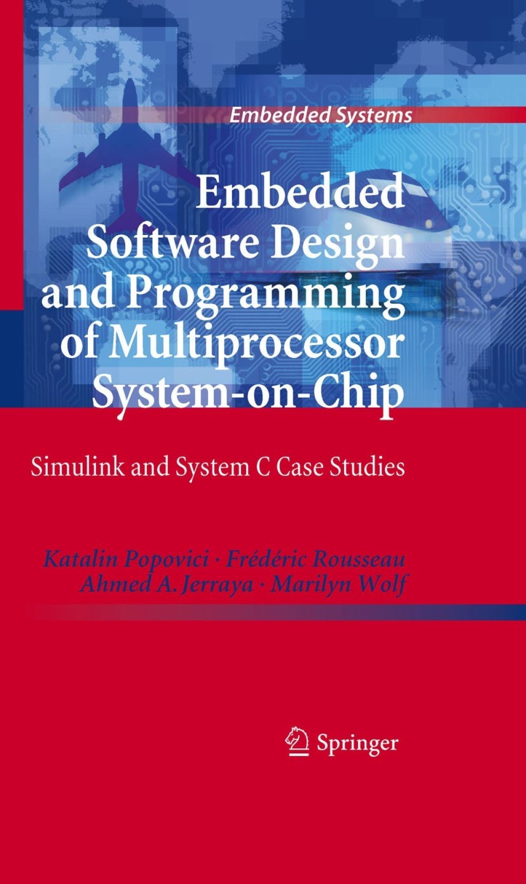 Embedded Software Design and Programming of Multiprocessor System-on-Chip Simulink and System C Case Studies