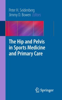 Cover image: The Hip and Pelvis in Sports Medicine and Primary Care 1st edition 9781441957870