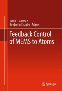 Imagen de portada: Feedback Control of MEMS to Atoms 9781441958310