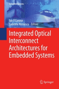 Imagen de portada: Integrated Optical Interconnect Architectures for Embedded Systems 9781441961921