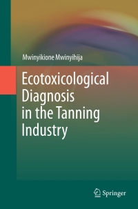 Cover image: Ecotoxicological Diagnosis in the Tanning Industry 9781441962652