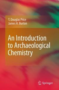 Omslagafbeelding: An Introduction to Archaeological Chemistry 9781441963758