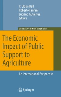 Imagen de portada: The Economic Impact of Public Support to Agriculture 1st edition 9781441963840